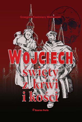 Wojciech święty z krwi i kości.jpg