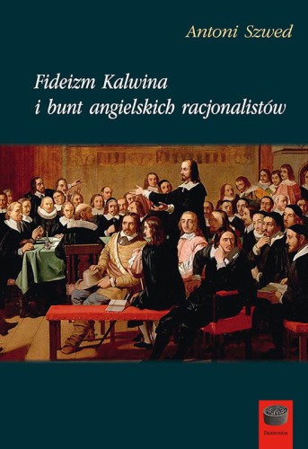 Antoni-Szwed-Fideizm-Kalwina-i-bunt-angielskich-racjonalistow.jpg