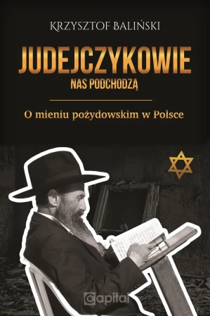 Judejczykowie nas podchodzą. O mieniu pożydowskim w Polsce - Krzysztof Baliński.jpg