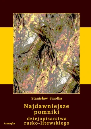 smolka-stanislaw-najdawniejsze pomniki dziejopisarstwa rusko-litewskiego-okl.jpg