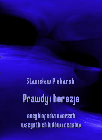 cover-piekarski-stanislaw-prawdy-i-herezje-encyklopedja-wierzen-wszystkich.png
