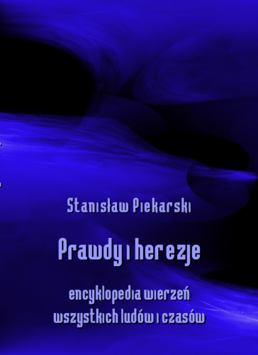 cover-piekarski-stanislaw-prawdy-i-herezje-encyklopedja-wierzen-wszystkich.png