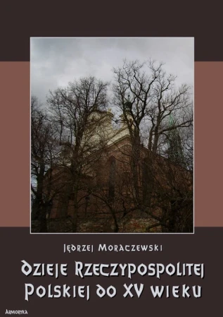 A5-moraczewski-jedrzej-dzieje-rzeczypospolitej-polskiej-do-XV-w-okl.jpg